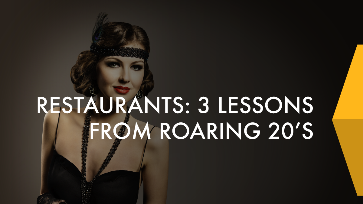 Restaurants: 3 Lessons from roaring 20's