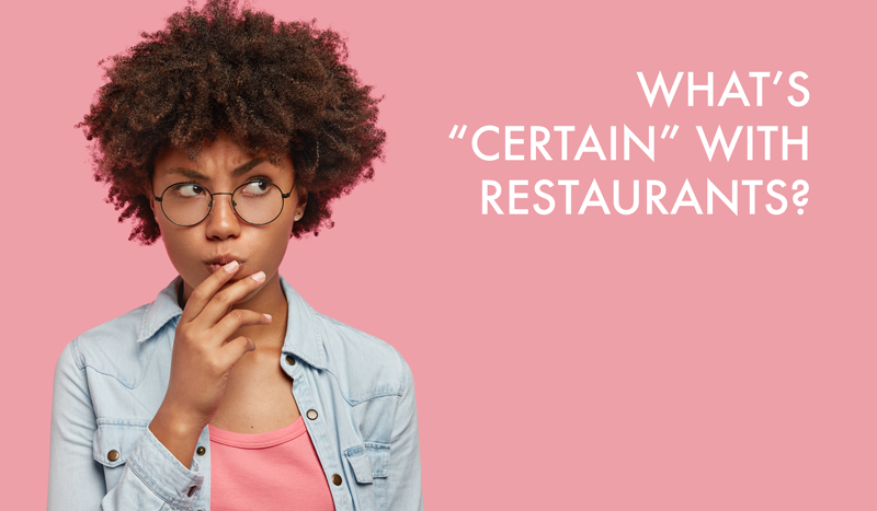What's certain with restaurants?
